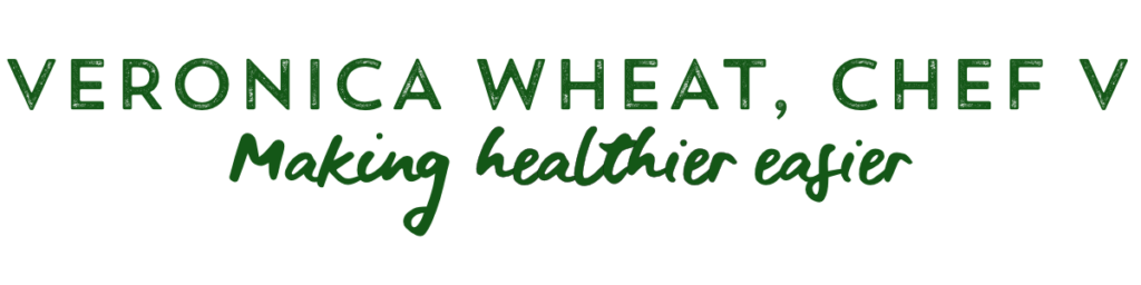 text saying Veronica Wheat, Chef V Making Healthier easier