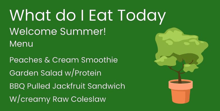 What do I Eat Today? Welcome Summer!